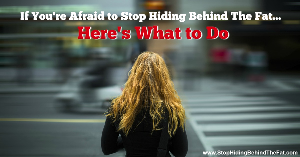 If You're Afraid to Stop Hiding Behind The Fat | JoLynn Braley Weight Loss Coach
